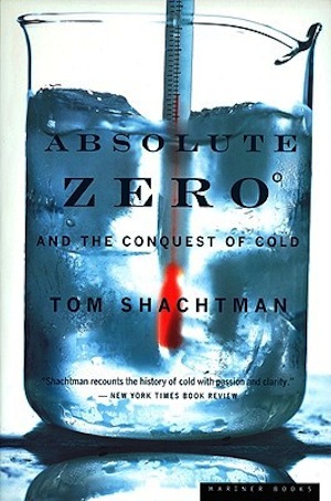 Absolute Zero and the Conquest of Cold by Tom Shachtman